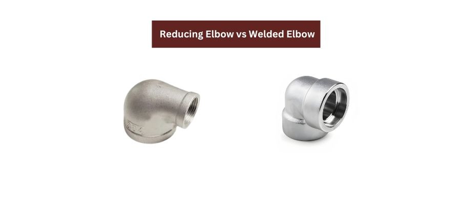 Reducing Elbow vs. Welded Elbow